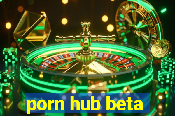 porn hub beta